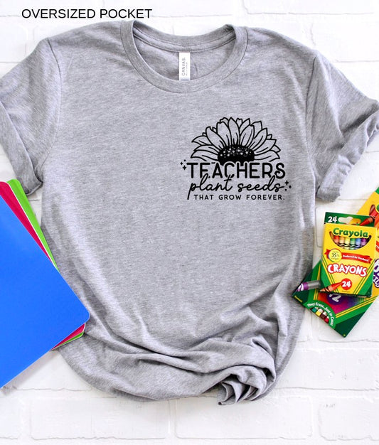 Teachers plants seeds over sized pocket | T shirt