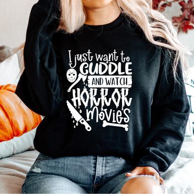 I just want to cuddle and watch Horror Movies | Sweatshirt Halloween