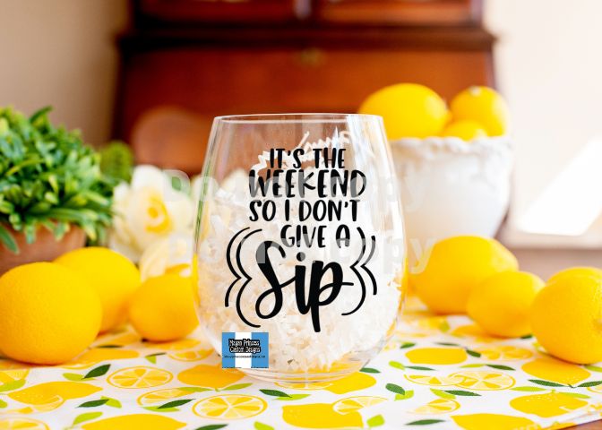 It's the weekend so I don't give a sip | 20 oz Wine Glass