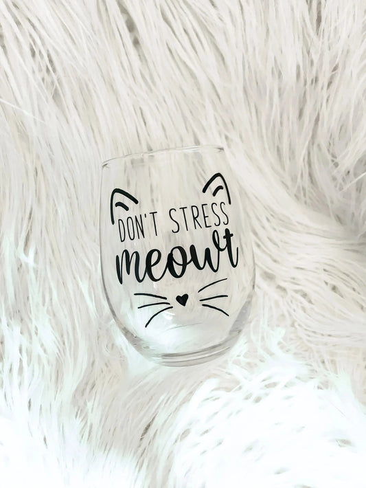 Don't Stress Meowt | 20 oz Wine Glass