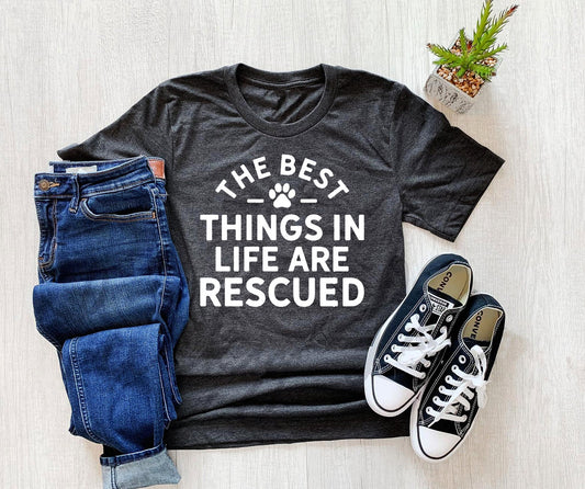 The best things in life are rescued | T shirt