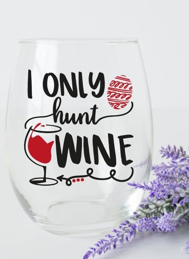 Only hunt wine | 20 oz Wine Glass