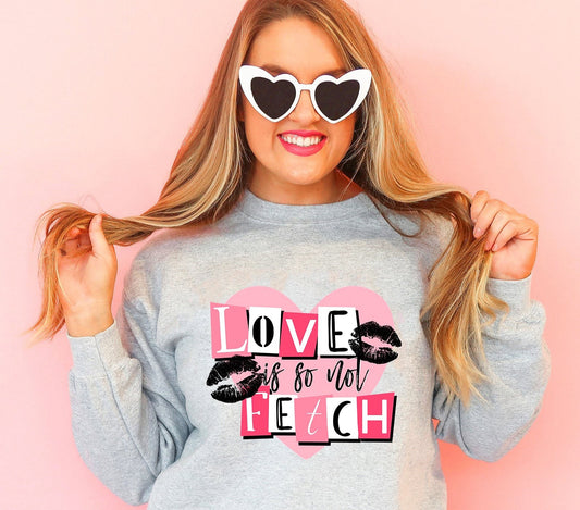 Love is not fetch | T shirt Valentine's