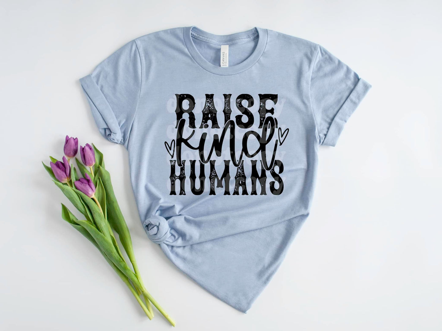 Raise kind humans  | T shirt