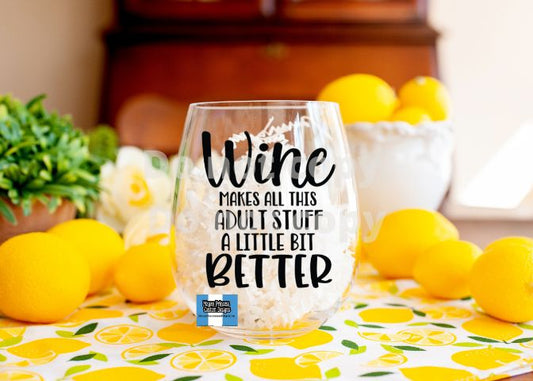 Wine makes all adult stuff better | 20 oz Wine Glass